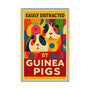 Easily Distracted by Guinea Pigs Satin Poster