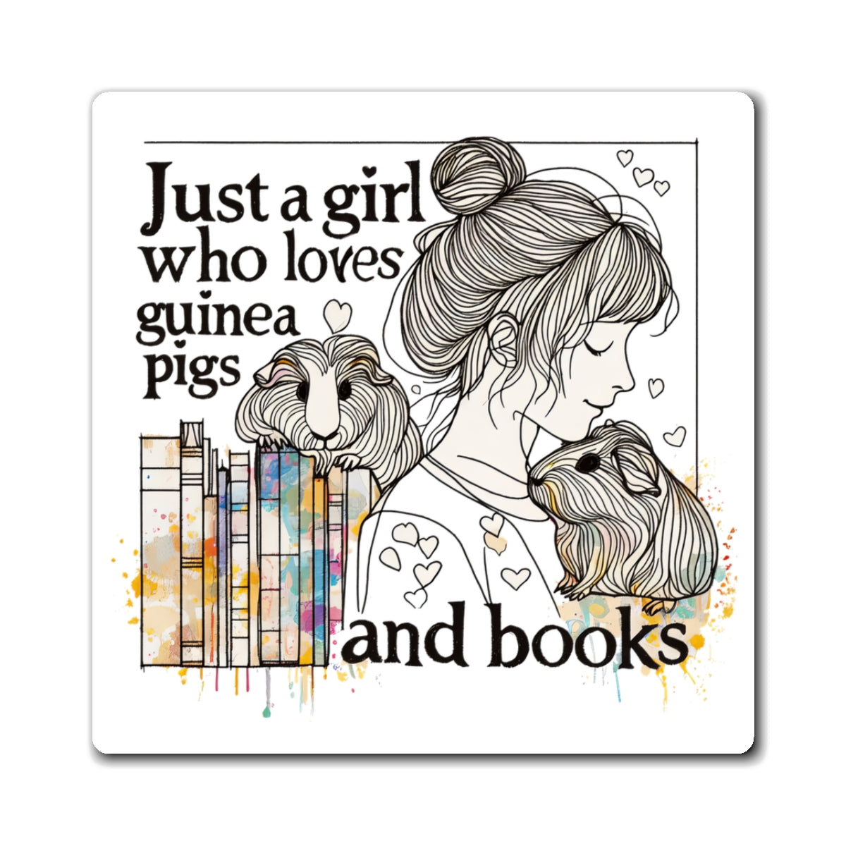 Just a Girl Who Loves Guinea Pigs and Books Magnet